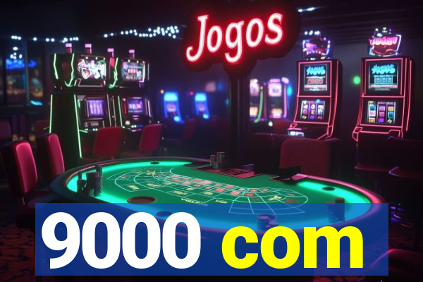9000 com